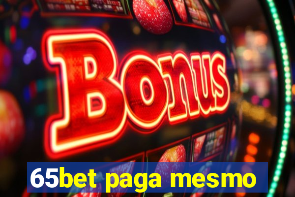 65bet paga mesmo